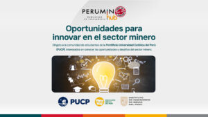 PUCP – Investigación: Oportunidades para innovar en el sector minero