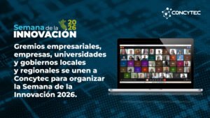 Concytec: Gremios, empresas, universidades y gobiernos locales y regionales se unen a Concytec para organizar la Semana de la Innovación 2026