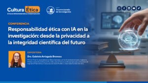PUCP – Investigación: #CulturaÉtica | Responsabilidad ética con IA en la investigación: desde la privacidad a la integridad científica del futuro