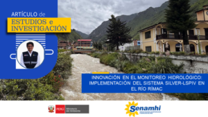 SENAMHI: Innovación en el monitoreo hidrológico: implementación del sistema SILVER-LSPIV en el río Rímac