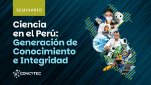 Concytec: CONCYTEC presentará estado de la producción científica peruana y lanzará el Curso Nacional de Integridad Científica