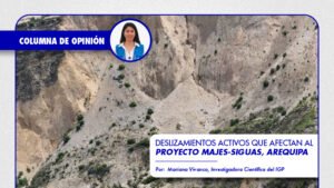 [IGP] Columna de Opinión | Deslizamientos activos que afectan al Proyecto Majes-Siguas, Arequipa