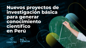 [Prociencia – Noticias] Nuevos proyectos de investigación básica para generar conocimiento científico en Perú