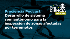[Prociencia – Noticias] Robot cuadrúpedo con inteligencia artificial busca apoyar labores de inspección y rescate después de un terremoto
