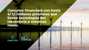 [Prociencia – Noticias] Concytec financiará con hasta S/ 1,1 millones proyectos que lleven tecnologías del laboratorio a entornos reales